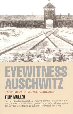 Eyewitness Auschwitz: Three Years in the Gas Chambers