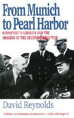 From Munich to Pearl Harbor: Roosevelt's America and the Origins of the Second World War