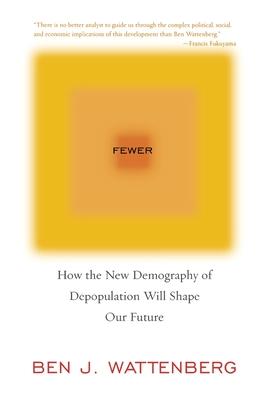 Fewer: How the New Demography of Depopulation Will Shape Our Future