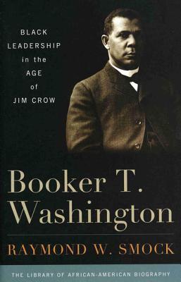 Booker T. Washington: Black Leadership in the Age of Jim Crow