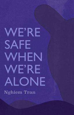 We're Safe When We're Alone