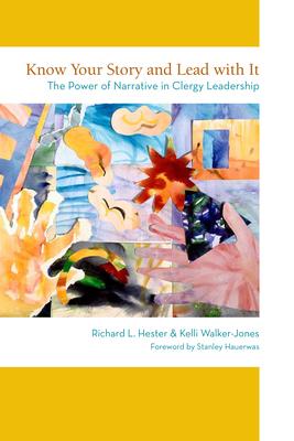 Know Your Story and Lead with It: The Power of Narrative in Clergy Leadership