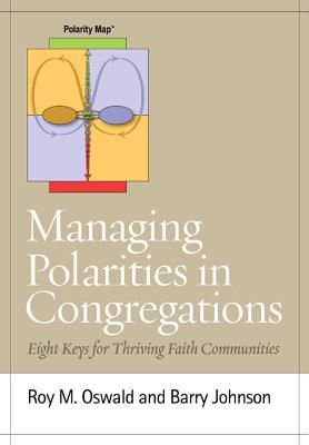 Managing Polarities in Congregations: Eight Keys for Thriving Faith Communities