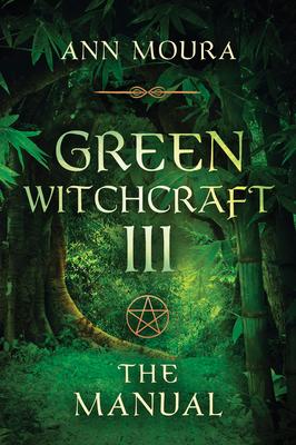 Green Witchcraft: The Manual