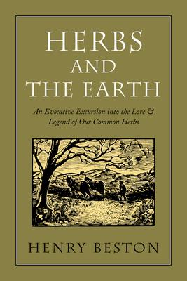 Herbs and the Earth: An Evocative Excursion Into the Lore & Legend of Our Common Herbs