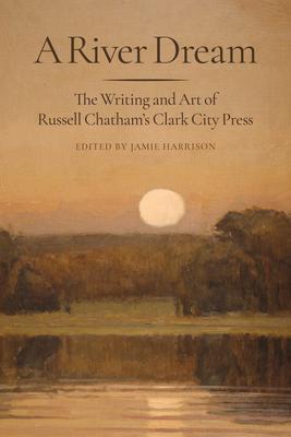 A River Dream: The Writing and Art of Russell Chatham's Clark City Press Subscription