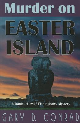 Murder on Easter Island: A Daniel "Hawk" Fishinghawk Mystery