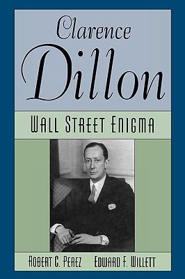 Clarence Dillon: A Wall Street Enigma