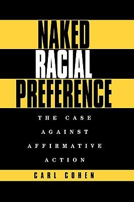 Naked Racial Preference: The Case Against Affirmative Action