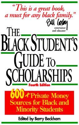 The Black Student's Guide to Scholarships: 500+ Private Money Sources for Black and Minority Students