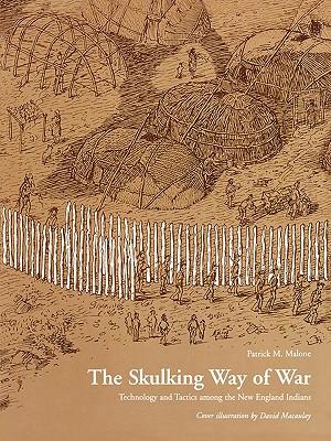 The Skulking Way of War: Technology and Tactics Among the New England Indians