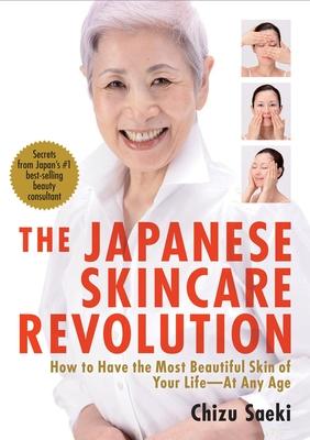 The Japanese Skincare Revolution: How to Have the Most Beautiful Skin of Your Life#at Any Age