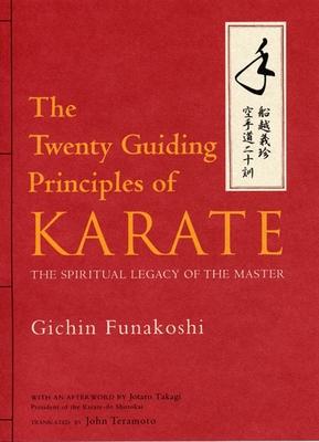 The Twenty Guiding Principles of Karate: The Spiritual Legacy of the Master