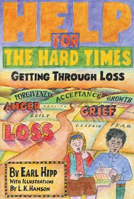 Help for the Hard Times: Getting Through Loss