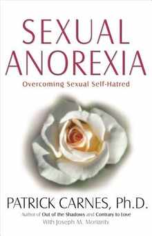 Sexual Anorexia: Overcoming Sexual Self-Hatred