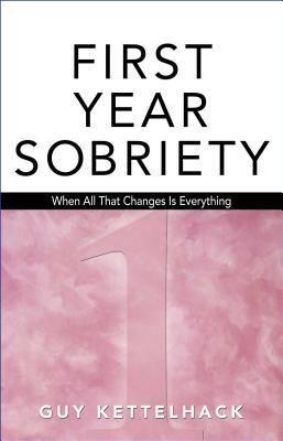 First Year Sobriety: When All That Changes Is Everything