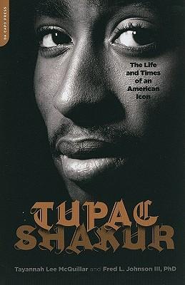 Tupac Shakur: The Life and Times of an American Icon