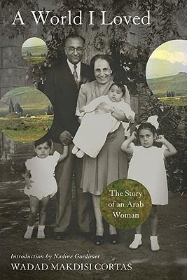 World I Loved: The Story of an Arab Woman