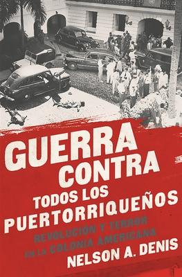 Guerra Contra Todos Los Puertorriqueos: Revolucin Y Terror En La Colonia Americana Subscription