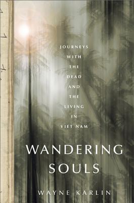 Wandering Souls: Journeys with the Dead and the Living in Vietnam