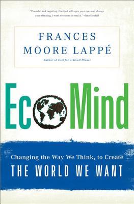 Ecomind: Changing the Way We Think, to Create the World We Want