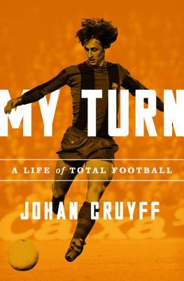 My Turn: A Life of Total Football