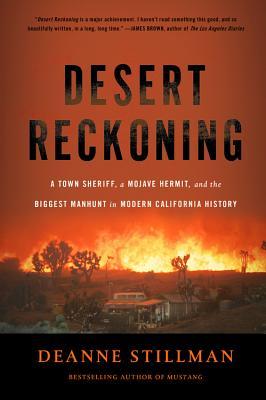 Desert Reckoning: A Town Sheriff, a Mojave Hermit, and the Biggest Manhunt in Modern California History