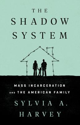 The Shadow System: Mass Incarceration and the American Family Subscription