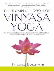 The Complete Book of Vinyasa Yoga: The Authoritative Presentation-Based on 30 Years of Direct Study Under the Legendary Yoga Teacher Krishnamacha [Wit Subscription