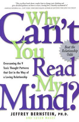 Why Can't You Read My Mind?: Overcoming the 9 Toxic Thought Patterns That Get in the Way of a Loving Relationship