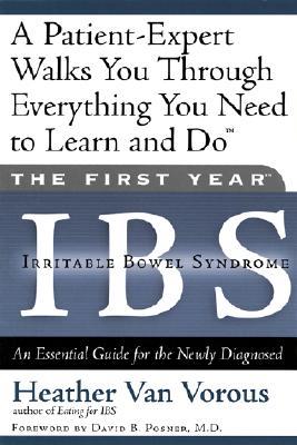 The First Year: Ibs (Irritable Bowel Syndrome): An Essential Guide for the Newly Diagnosed