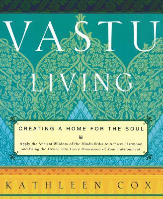 Vastu Living: Creating a Home for the Soul