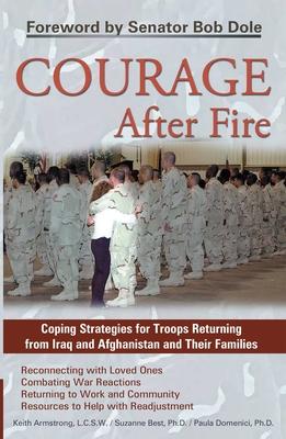 Courage After Fire: Coping Strategies for Troops Returning from Iraq and Afghanistan and Their Families