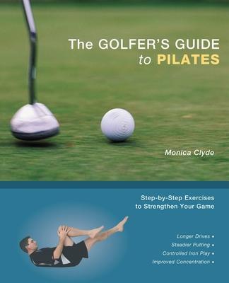The Golfer's Guide to Pilates: Step-By-Step Exercises to Strengthen Your Game Subscription