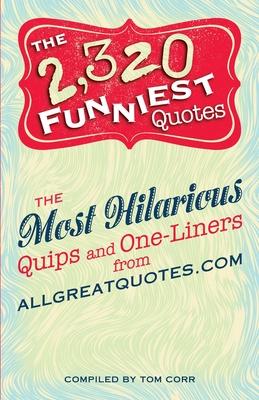 2,320 Funniest Quotes: The Most Hilarious Quips and One-Liners from Allgreatquotes.com