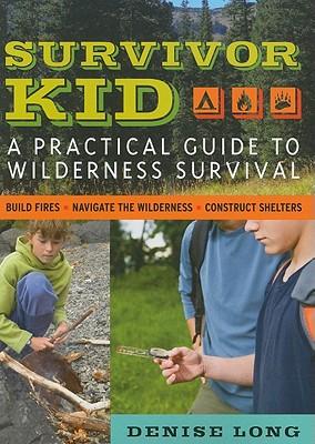 Survivor Kid: A Practical Guide to Wilderness Survival