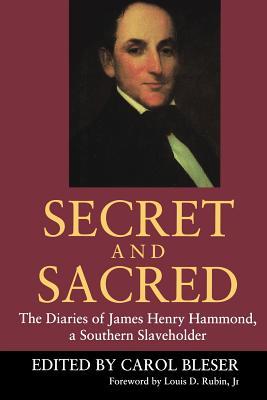 Secret and Sacred: The Diaries of James Henry Hammond, a Southern Slaveholder