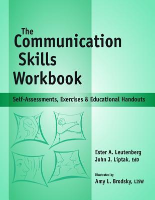 Communication Skills Workbook: Self-Assessments, Exercises and Eduational Handouts