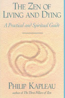 The Zen of Living and Dying: A Practical and Spiritual Guide