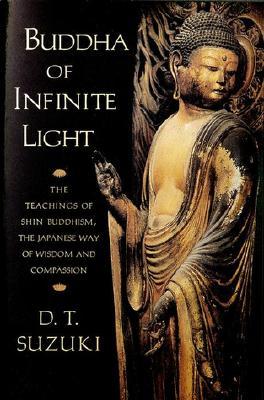 Buddha of Infinite Light: The Teachings of Shin Buddhism, the Japanese Way of Wisdom and Compassion