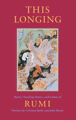 This Longing: Poetry, Teaching Stories, and Letters of Rumi Subscription