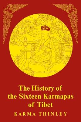 The History of the Sixteen Karmapas of Tibet