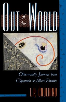 Out of This World: Otherworldly Journeys from Gilgamesh to Albert Einstein