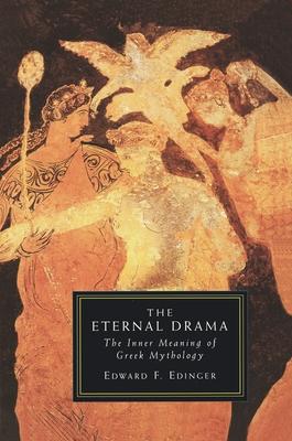 The Eternal Drama: The Inner Meaning of Greek Mythology