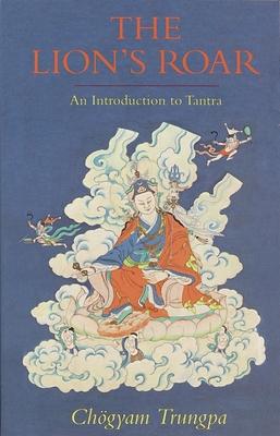 The Lion's Roar: An Introduction to Tantra