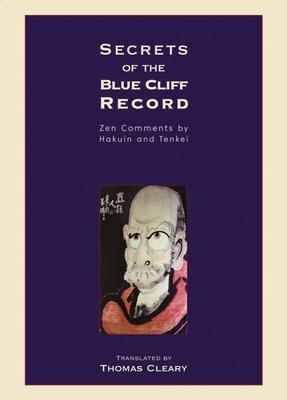 Secrets of the Blue Cliff Record: Zen Comments by Hakuin and Tenkei