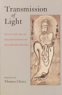 Transmission of Light: Zen in the Art of Enlightenment by Zen Master Keizan