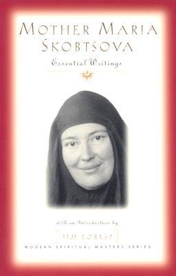 Mother Maria Skobtsova: Essential Writings