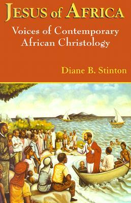 Jesus of Africa: Voices of Contemporary African Christology