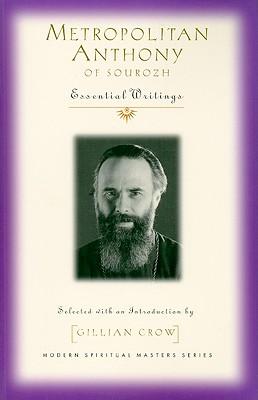 Metropolitan Anthony of Sourozh: Essential Writings